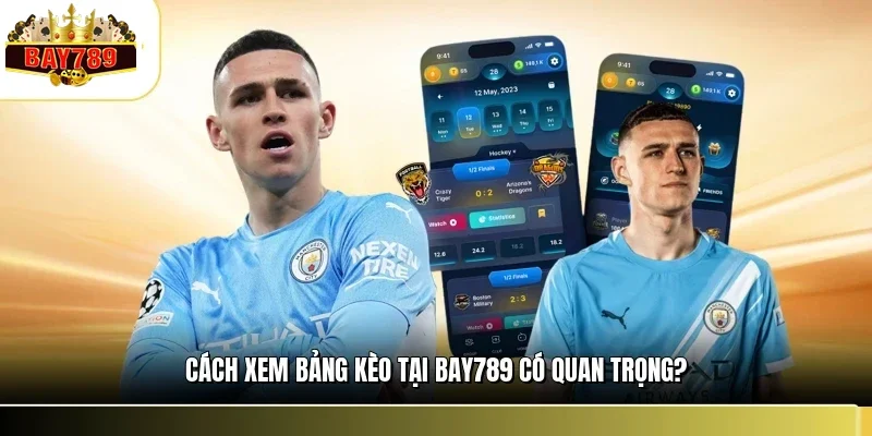 Cách xem bảng kèo tại BAY789 có quan trọng?