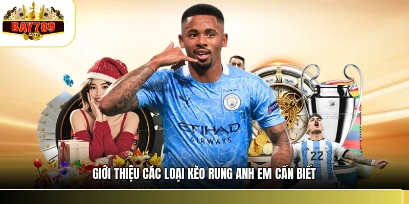 Kèo Rung BAY789 - Giải Mã Cơ Chế & Chiến Lược Bắt Kèo 2 Giới thiệu các loại kèo rung anh em cần biết