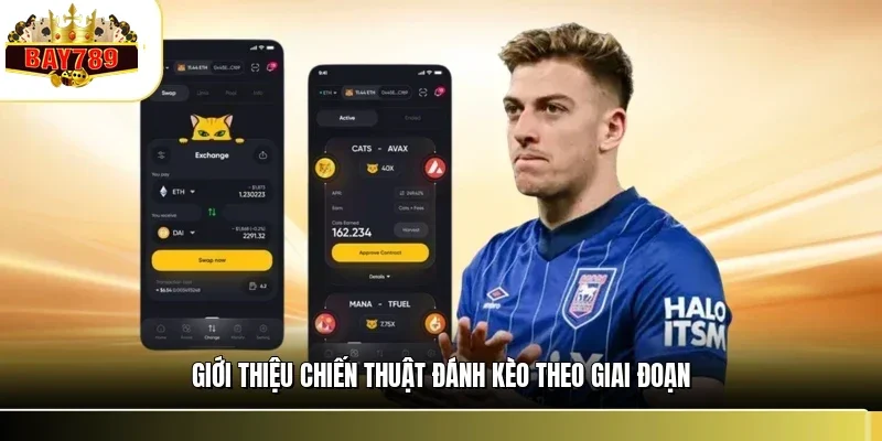Kèo Rung BAY789 - Giải Mã Cơ Chế & Chiến Lược Bắt Kèo 3 Giới thiệu chiến thuật đánh kèo theo giai đoạn
