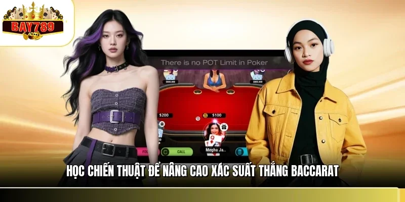 Baccarat Live BAY789 - Sảnh Cược Bài Tây Hấp Dẫn Đẳng Cấp 3 Học chiến thuật để nâng cao xác suất thắng baccarat