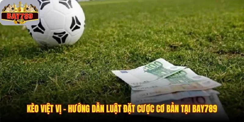 Kèo Việt Vị – Hướng Dẫn Luật Đặt Cược Cơ Bản Tại Bay789