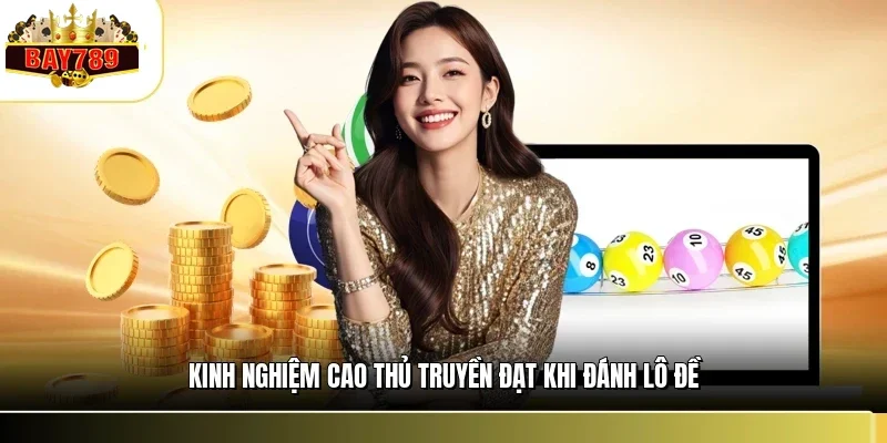 Kinh nghiệm cao thủ truyền đạt khi đánh lô đề