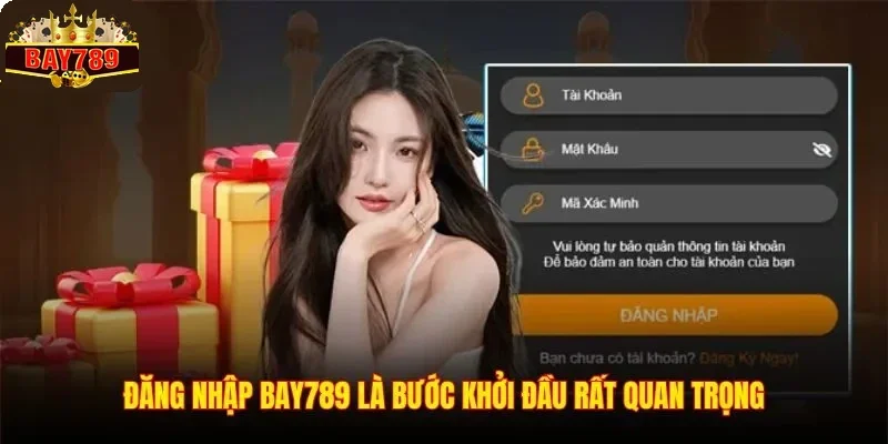 Đăng Nhập BAY789 1 Đăng nhập BAY789 là bước khởi đầu rất quan trọng