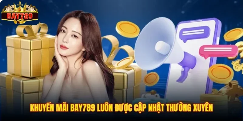Khuyến Mãi BAY789 1 Khuyến mãi BAY789 luôn được cập nhật thường xuyên