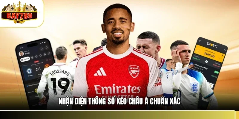 Nhận diện thông số kèo châu Á chuẩn xác