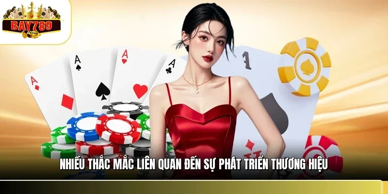 Lịch Sử Phát Triển BAY789 - Hành Trình Nhà Cái Uy Tín 3 Nhiều thắc mắc liên quan đến sự phát triển thương hiệu
