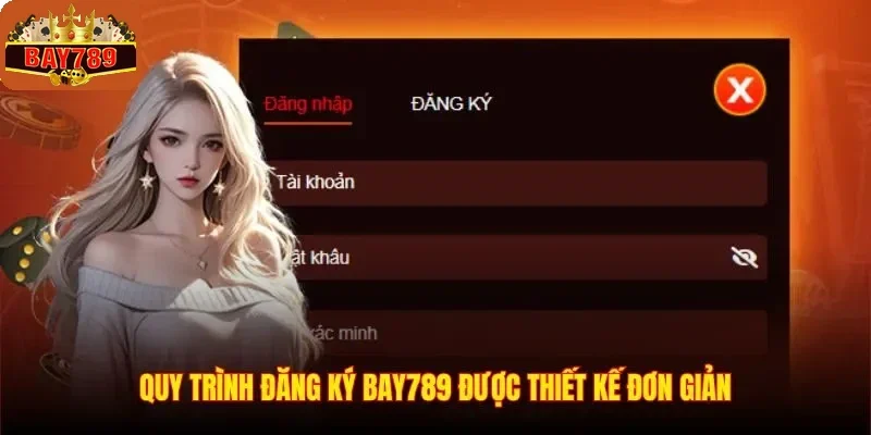 Quy trình đăng ký BAY789 được thiết kế đơn giản
